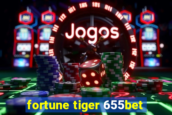fortune tiger 655bet
